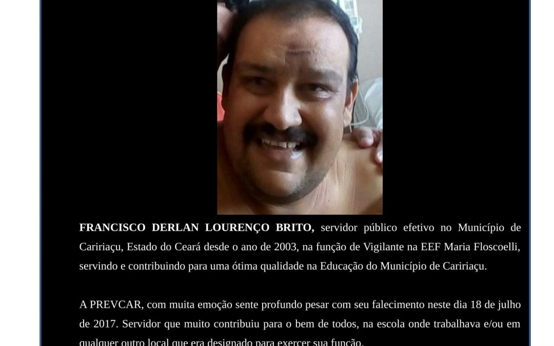 Dia 18 de julho de 2017, morre o servidor público efetivo – Francisco Derlan Lourenço Brito